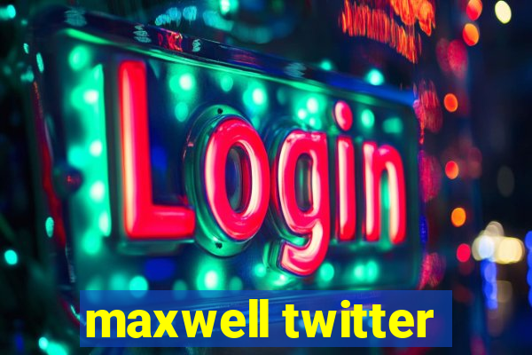 maxwell twitter